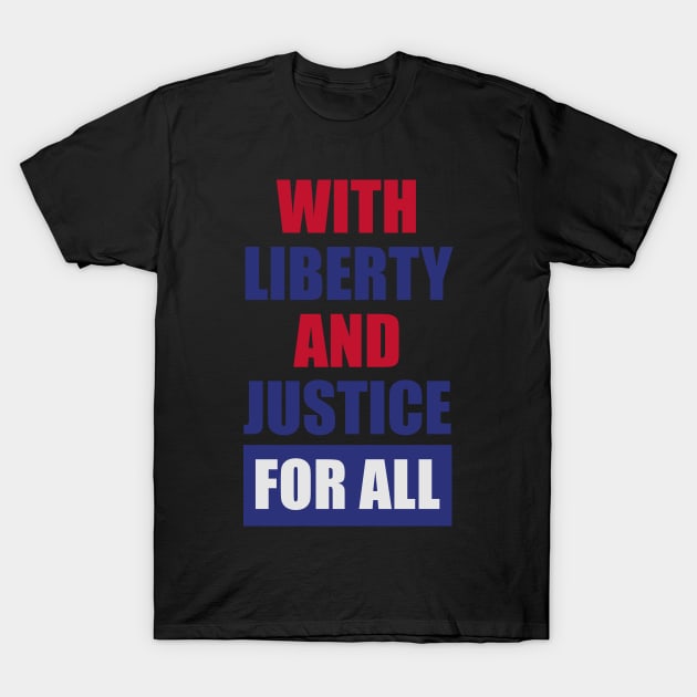 WITH LIBERTY AND JUSTICE FOR ALL T-Shirt by HelloShop88